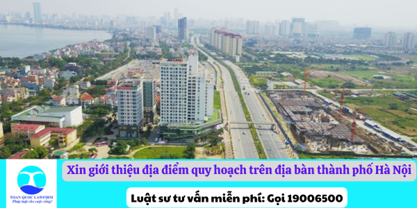 Xin giới thiệu địa điểm quy hoạch trên địa bàn thành phố Hà Nội